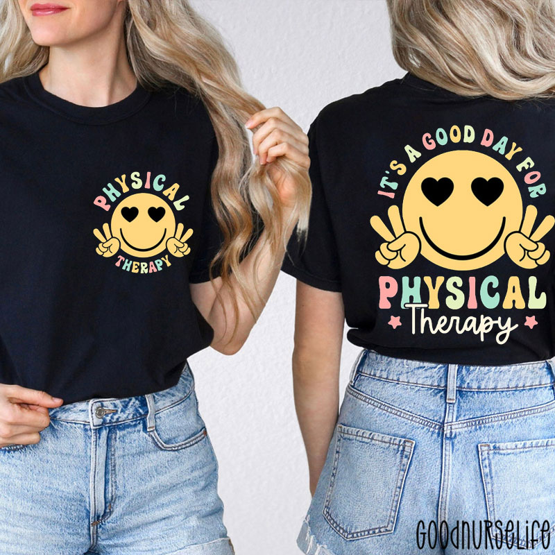 PT It's A Good Day For Physical Therapy Nurse Two Sided T-Shirt