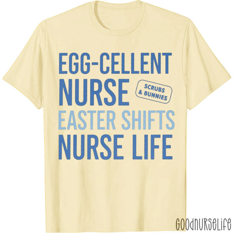 Egg-Cellent Nurse Easter Shifts Nurse Life Nurse T-shirt