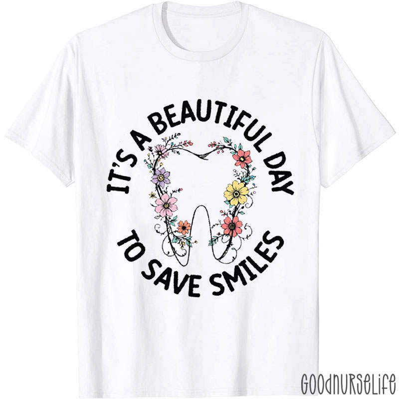 It's A Beautiful Day To Save Smiles Nurse T-shirt