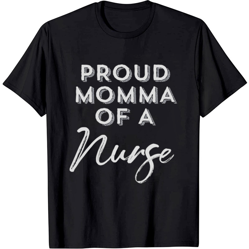 Proud Momma Of A Nurse T-Shirt