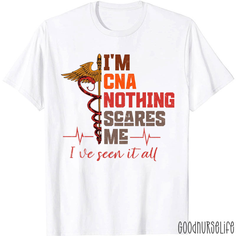 I'm CNA Nothing Scares Me Nurse T-Shirt