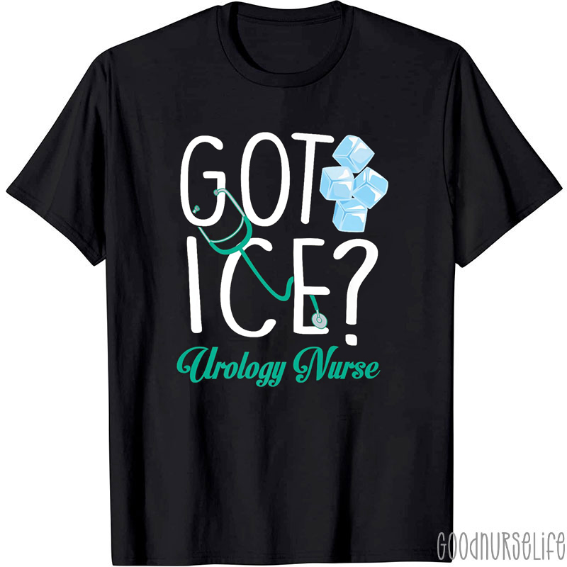Got Ice Urology Nurse T-shirt