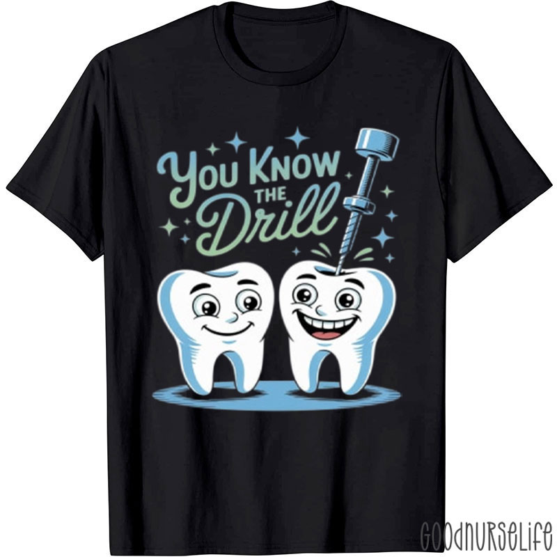 You Know The Drill Dental T-Shirt