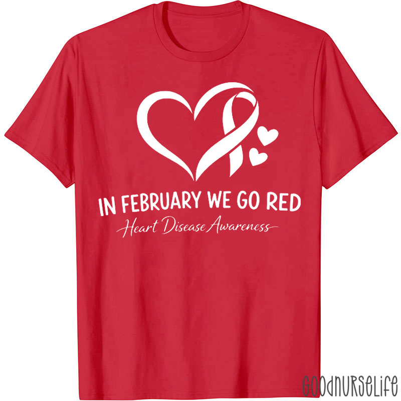 In February We Go Red Heart Disease Awareness T-shirt