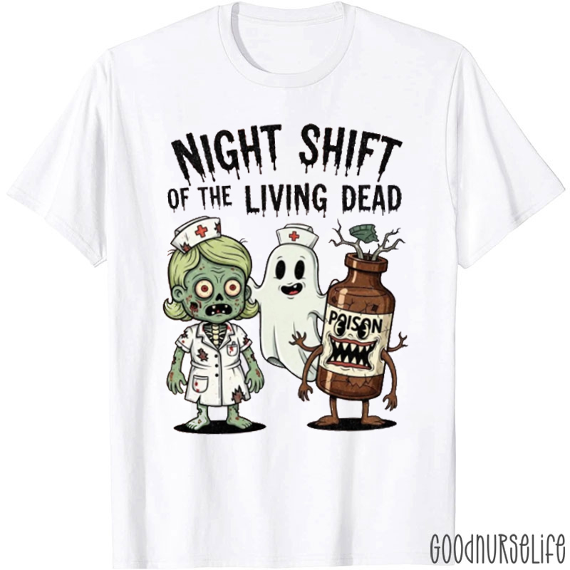 Night Shift Of The Living Dead Nurse T-Shirt