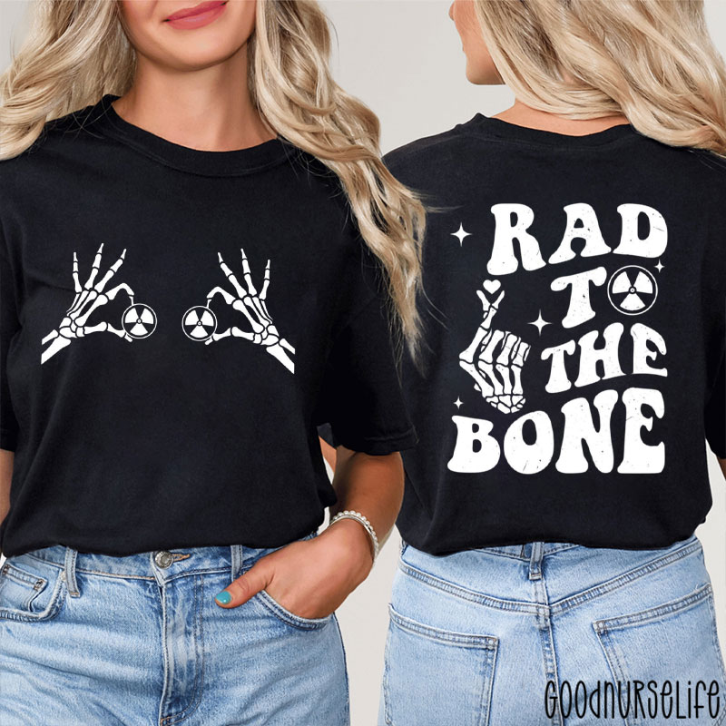 Rad To The Bone Radiologic Technologist Two Sided T-Shirt
