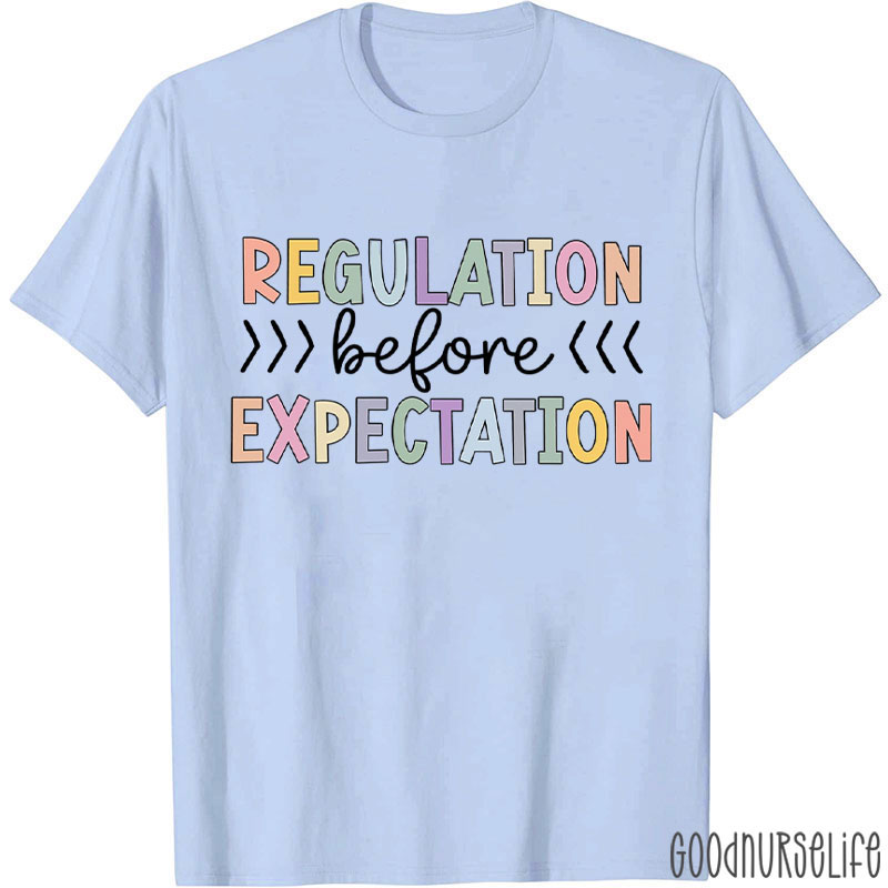Regulation Before Expectation Nurse T-Shirt