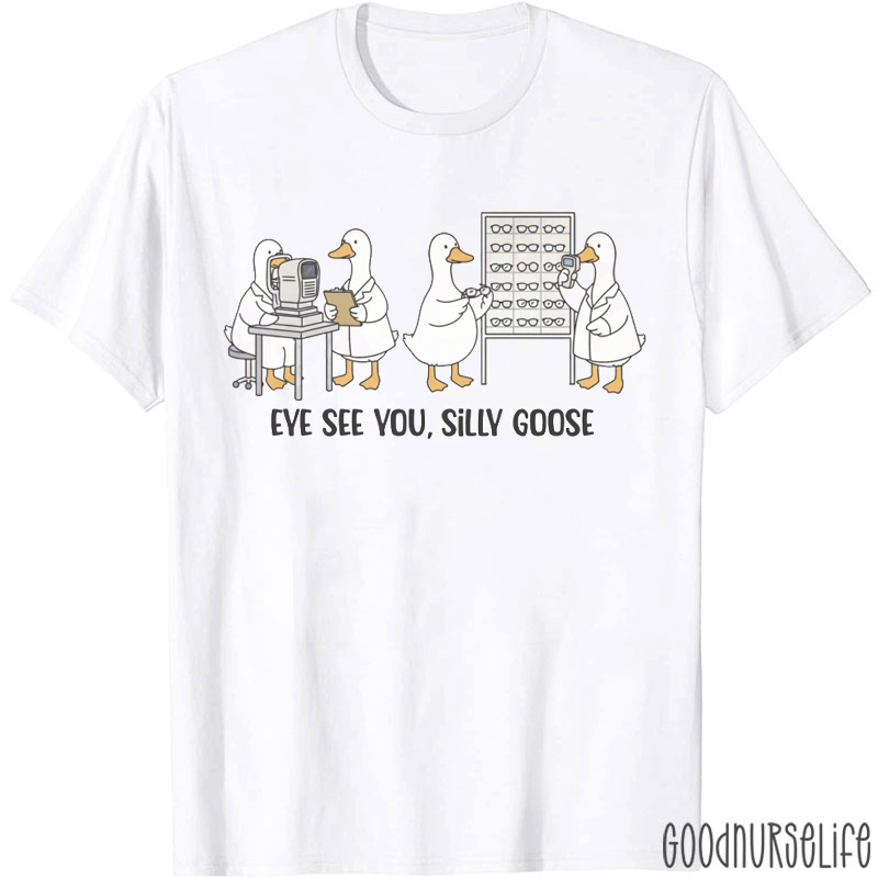 Eye See You Silly Goose T-Shirt