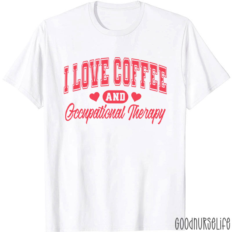 I Love Coffee And Occupational Therapy T-Shirt