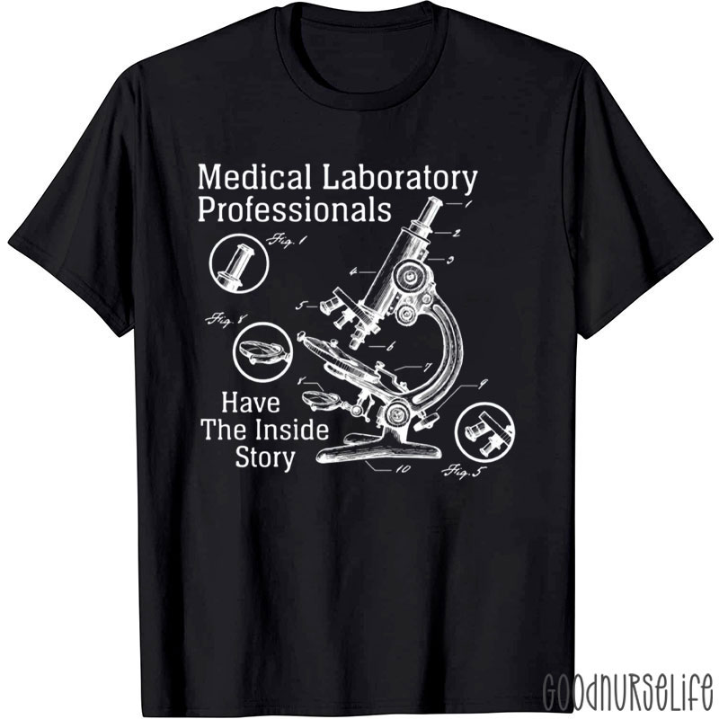Medical Laboratory Professionals Have The Inside Story T-Shirt
