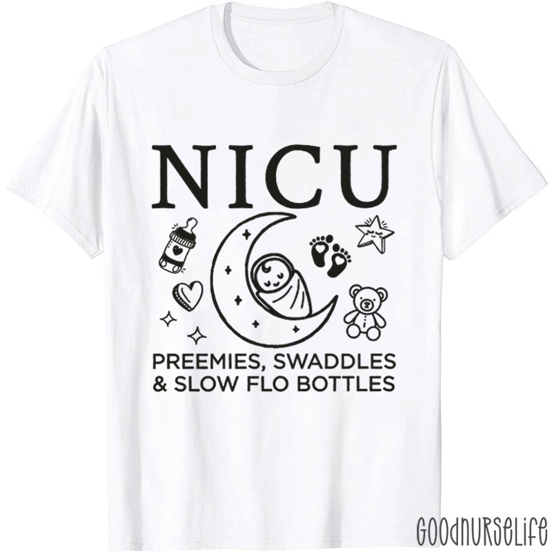 NICU Preemies Swaddles & Slow Flow Bottles Nurse T-Shirt