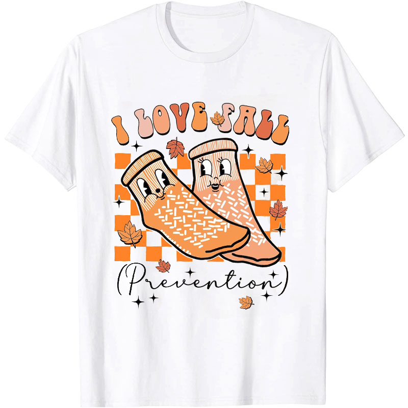 I Love Fall Prevention Health Socks Nurse T-shirt