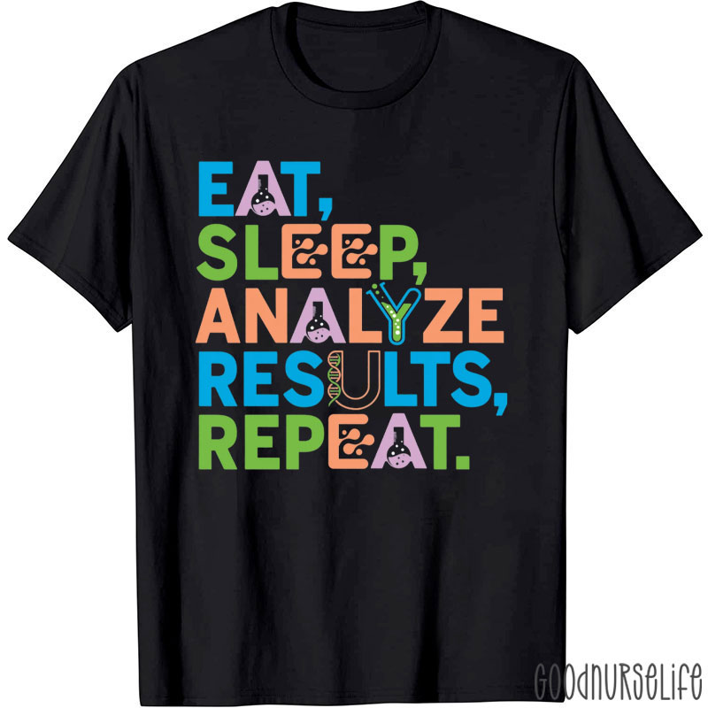 Eat Sleep Analyze Results Repeat T-Shirt