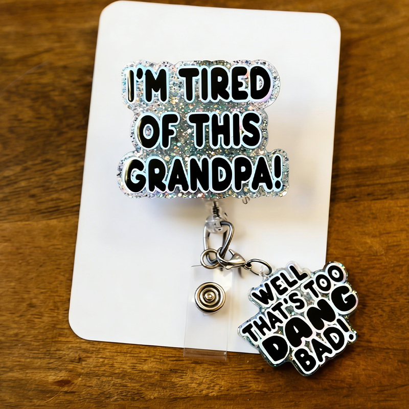 I'm Tired Of This Grandpa Nurse Badge Reel