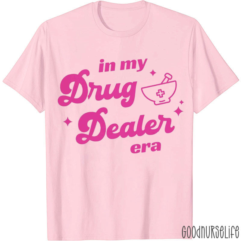 In My Drug Dealer Era Nurse T-shirt