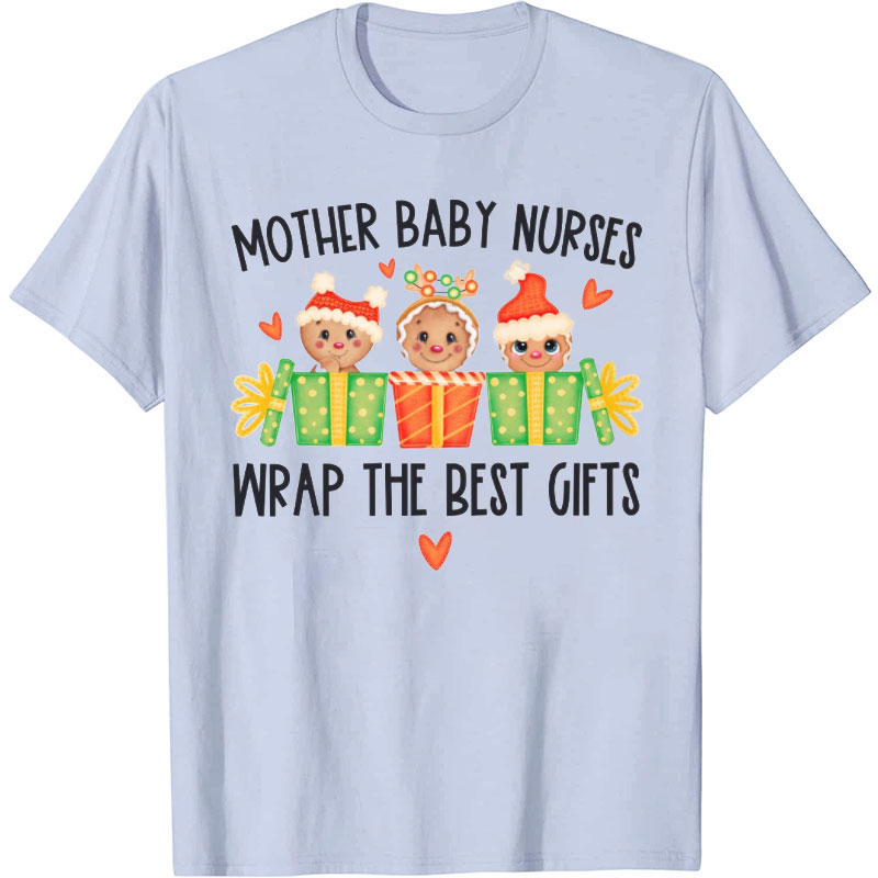Mother Baby Nurses Wrap The Best Gifts Nurse T-shirt