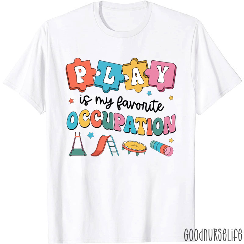 Play Is My Favorite Occupation T-Shirt
