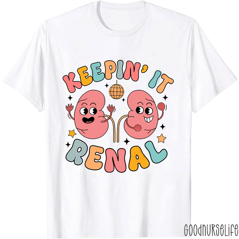 Keepin' It Renal Nurse T-Shirt