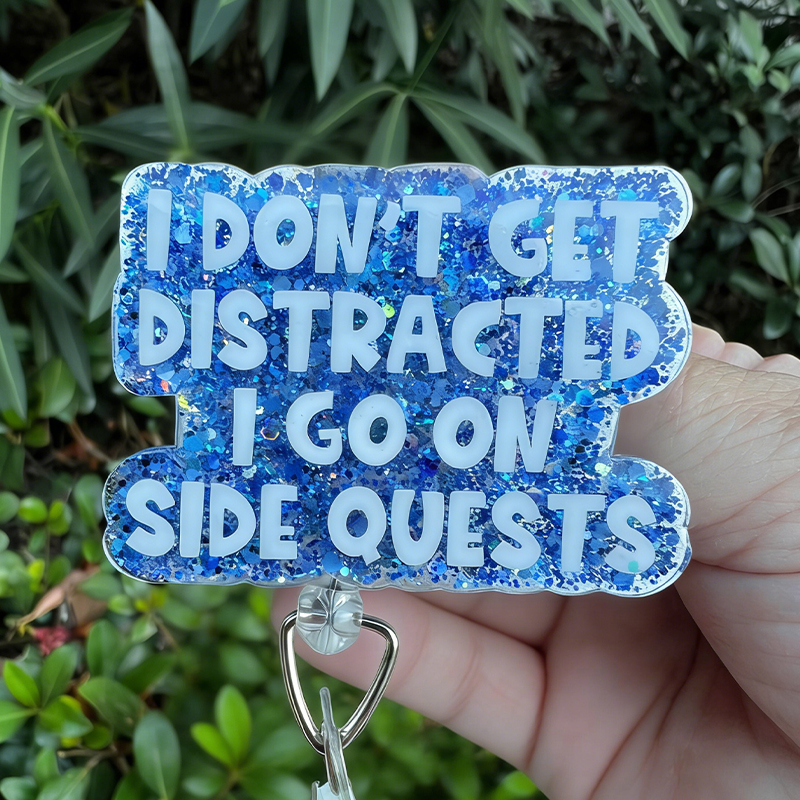 I Don't Get Distracted I Got On Side Quests Badge Reel