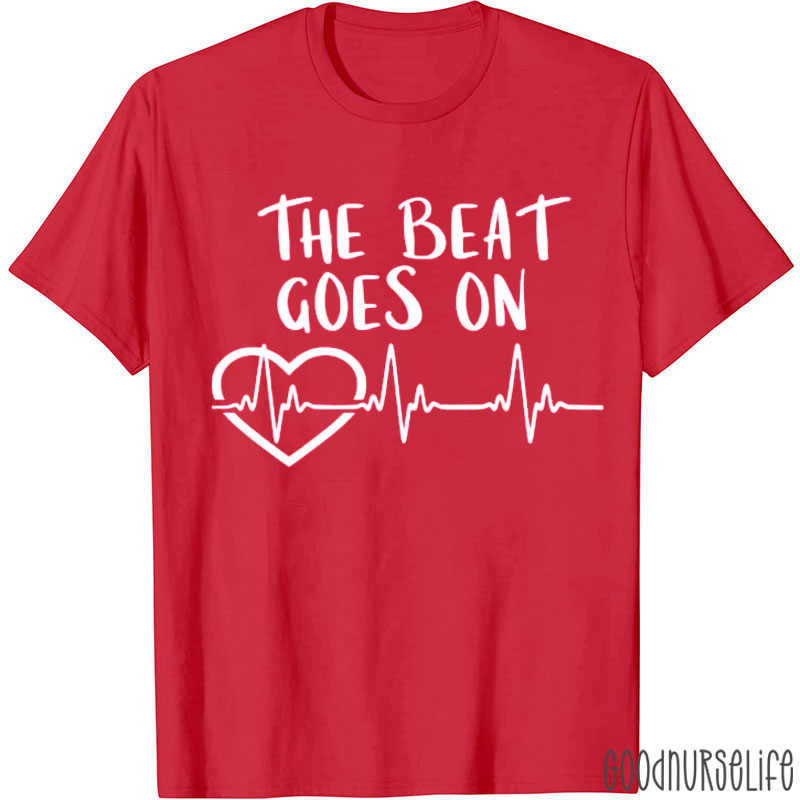 The Beats Goes On Nurse T-shirt