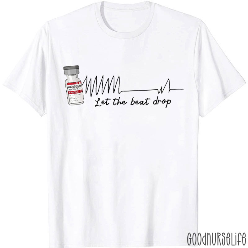 Let The Beat Drop Nurse T-Shirt