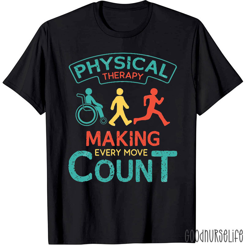 PT Making Every Move Count Nurse T-Shirt