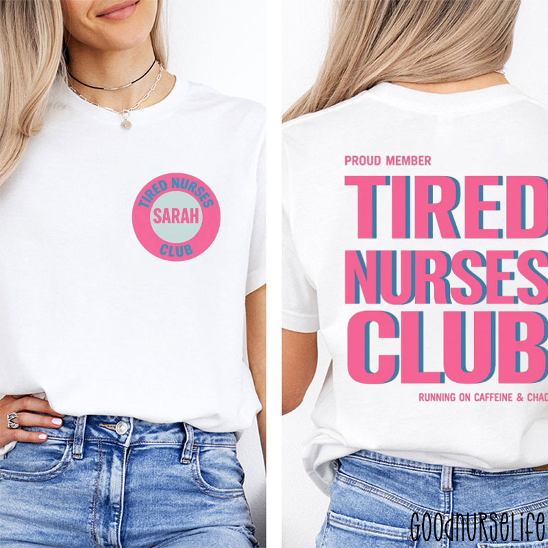 Personalized Proud Member Tired Nurses Club Nurse Two Sided T-Shirt