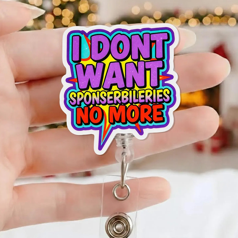 Funny Work Humor I Dont Want Sponserbileries Nurse Badge Reel