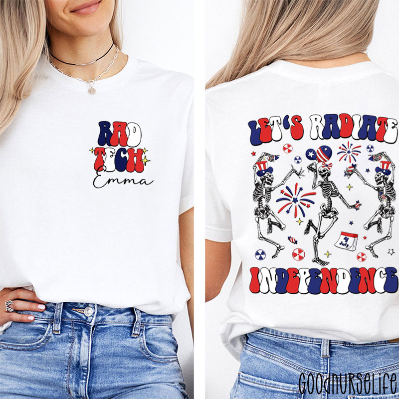 Personalized Name Rad Tech Let's Radiate Independence Nurse Two Sided T-Shirt