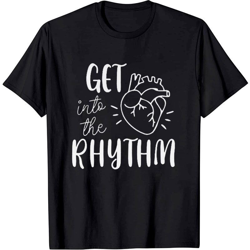 Get Into The Rhythm Nurse T-Shirt