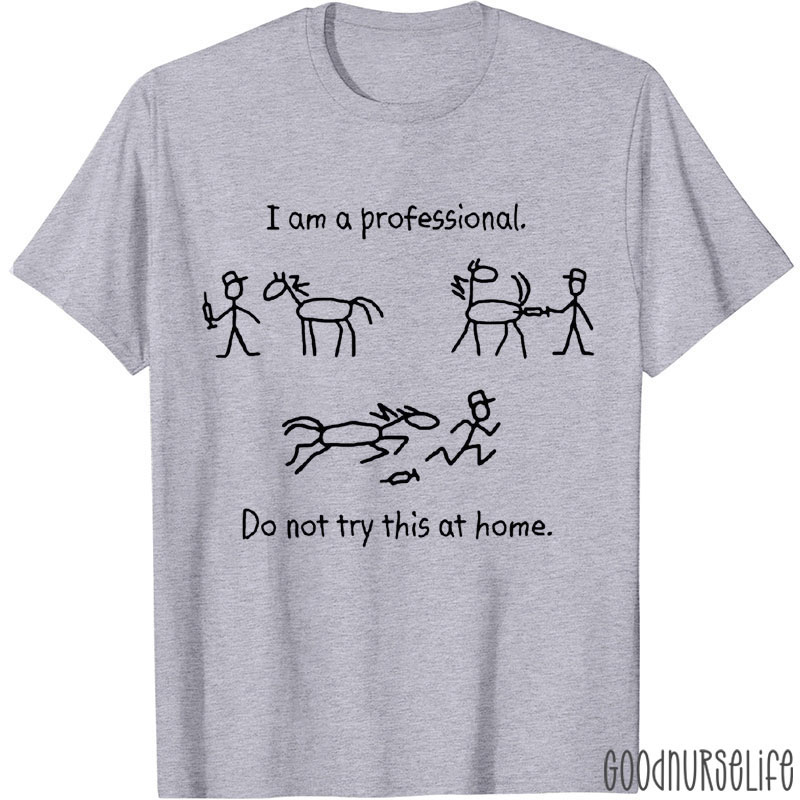 I Am A Professional Nurse T-shirt