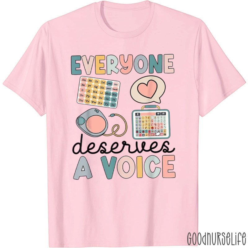 Everyone Deserves A Voice Nurse T-Shirt