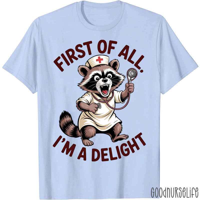 First Of All I'm A Delight Stethoscope Nurse T-Shirt