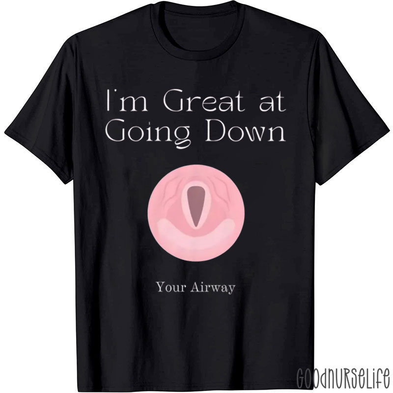 I'm Great At Going Down Your Airway T-Shirt