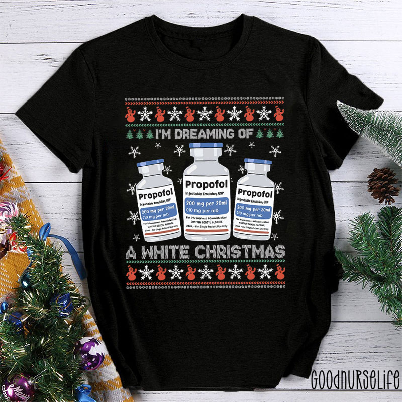 I'm Dreaming Of A White Christmas Propofol Nurse T-shirt