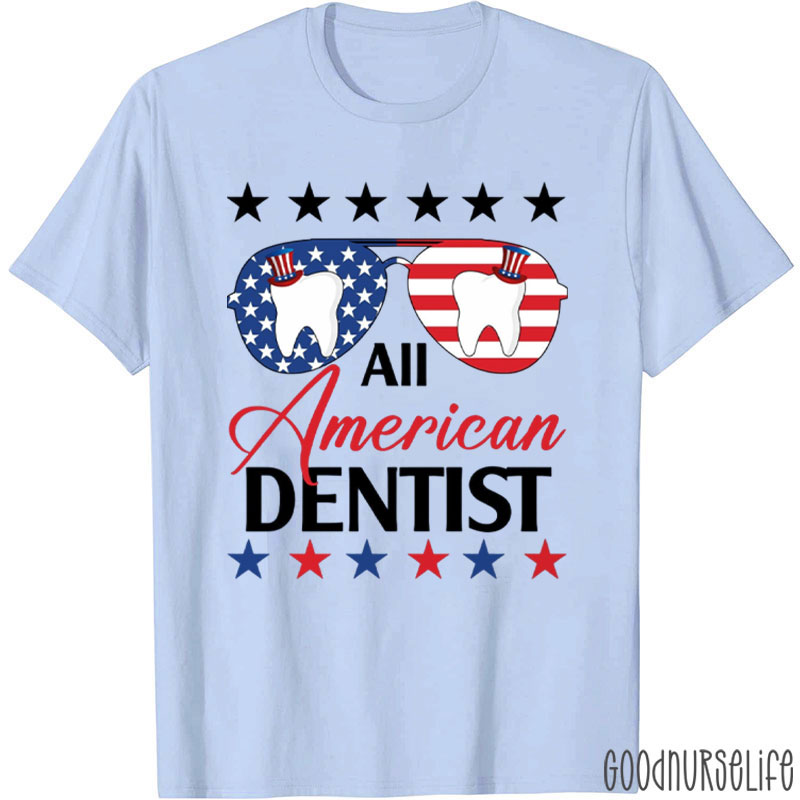 Funny All American Dentist 4th Of July T-Shirt