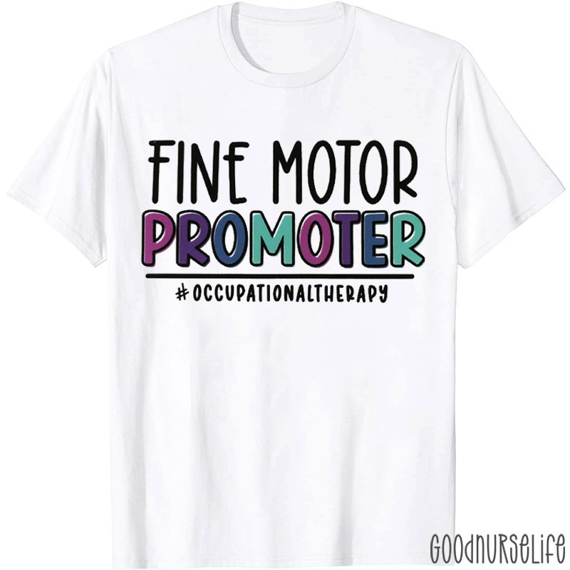 Fine Motor Promoter Nurse T-Shirt