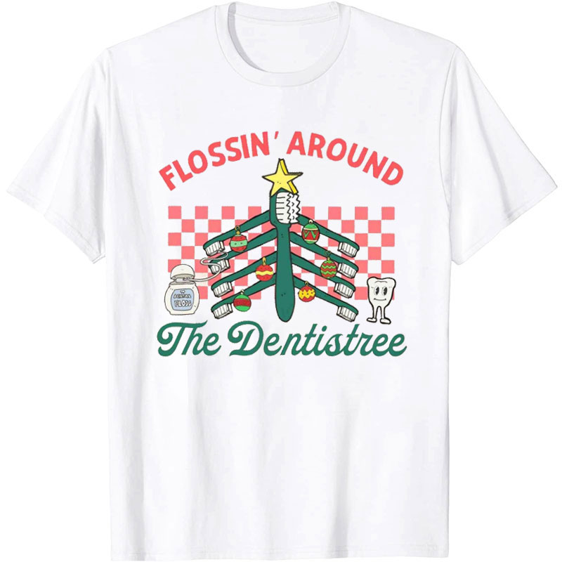 Flossing Around The Dentistree Nurse T-Shirt