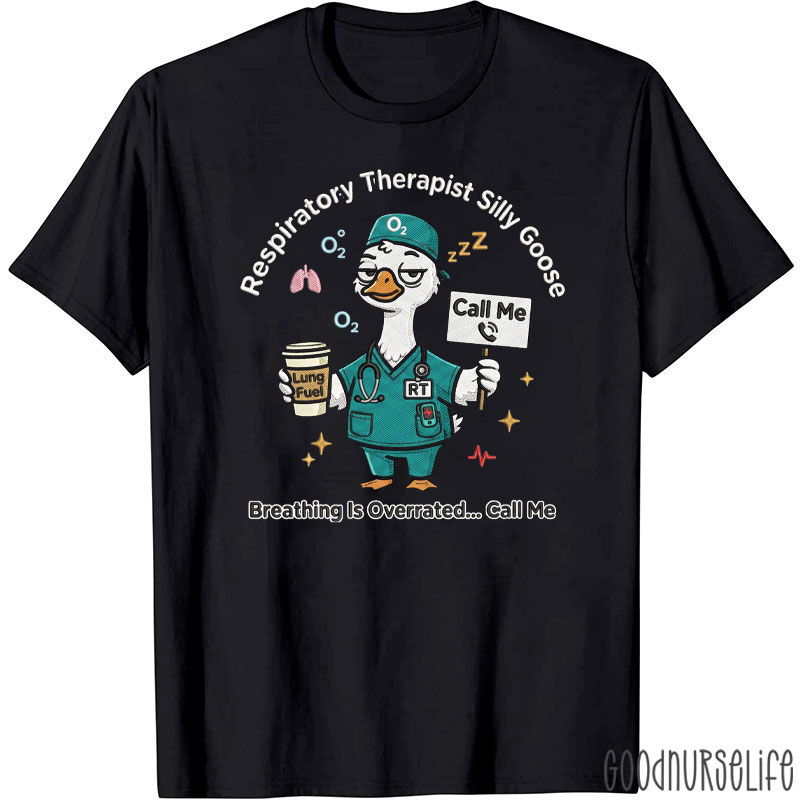 Respiratory Therapist Silly Goose Breathing Is Overrated T-shirt