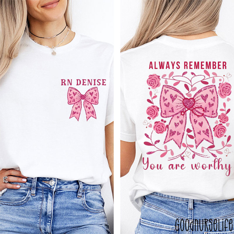 Personalized Always Remember You Are Worthy Nurse Two Sided T-Shirt