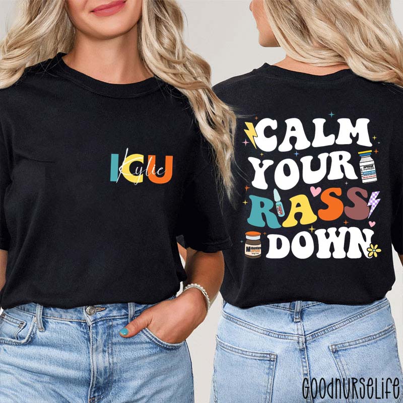 Personalized Calm Your Rass Down Nurse Two Sided T-Shirt