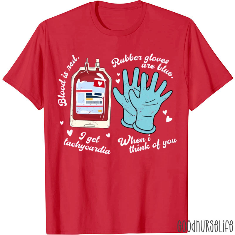 I Get Tachycardia When I Think Of You Nurse T-shirt