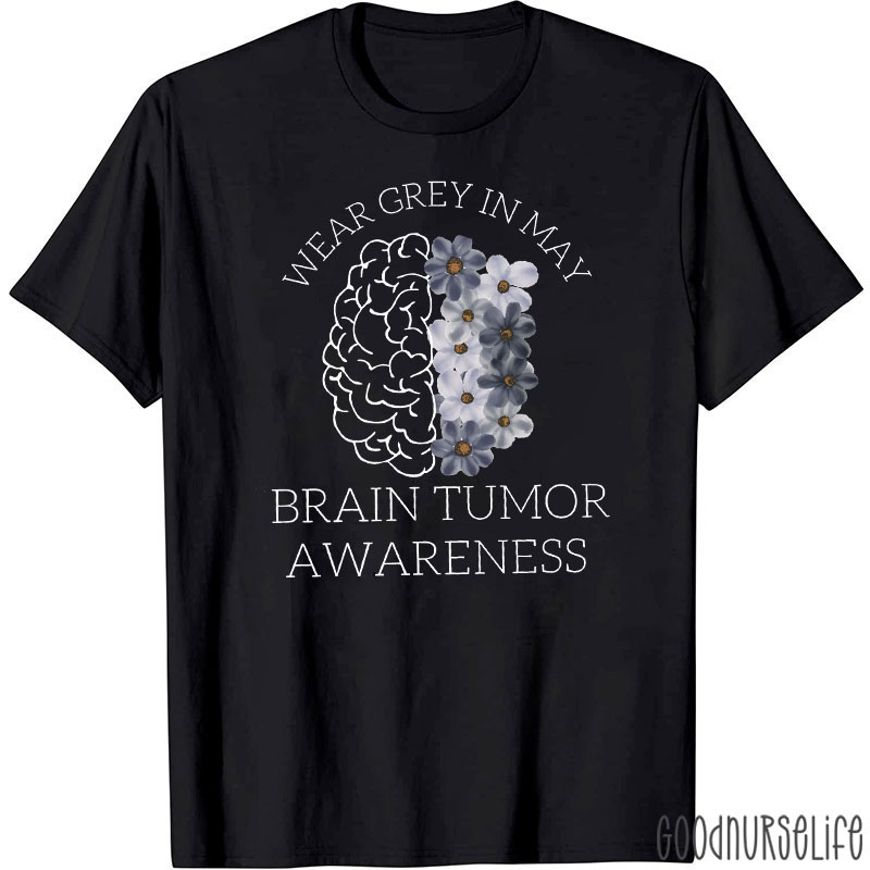 Wear Gray In May Brain Tumor Awareness T-Shirt
