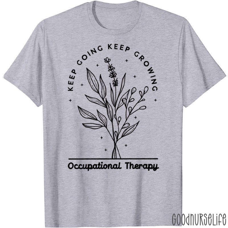 Keep Going Keep Growing Occupational Therapy T-Shirt