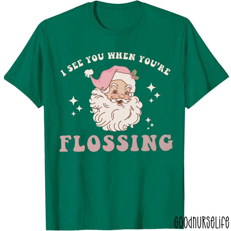 I See You When You're Flossing Dentist T-Shirt