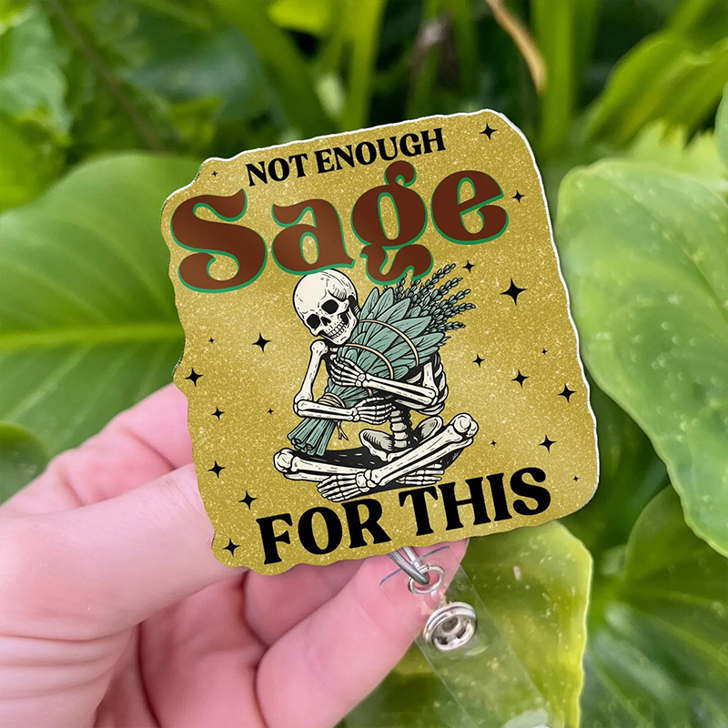 Not Enough Sage For This Humor Nurse Badge Reel