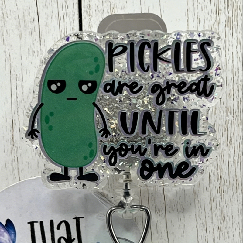 Pickles Are Great Until You're In One Nurse Badge Reel