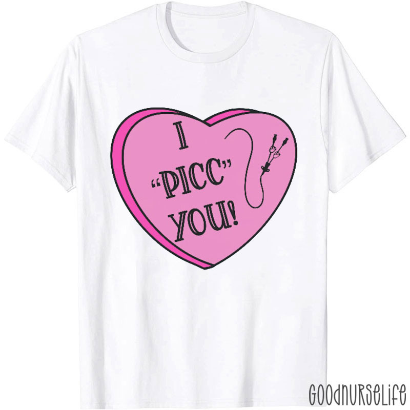 Valentine's Day I Picc You Nurse T-shirt