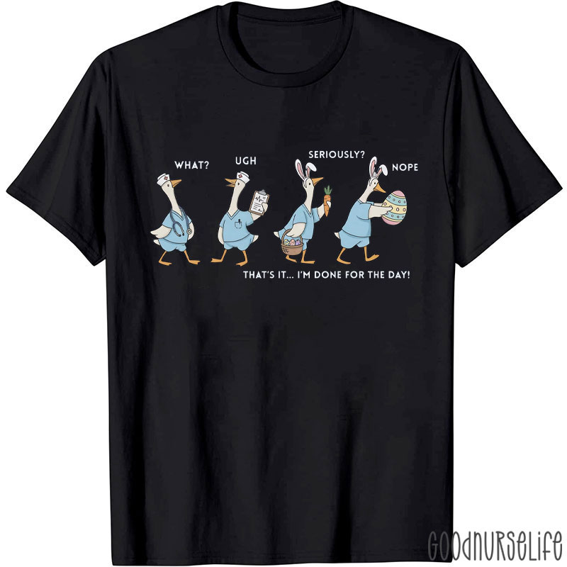 That's It I'm Done For The Day Nurse T-shirt