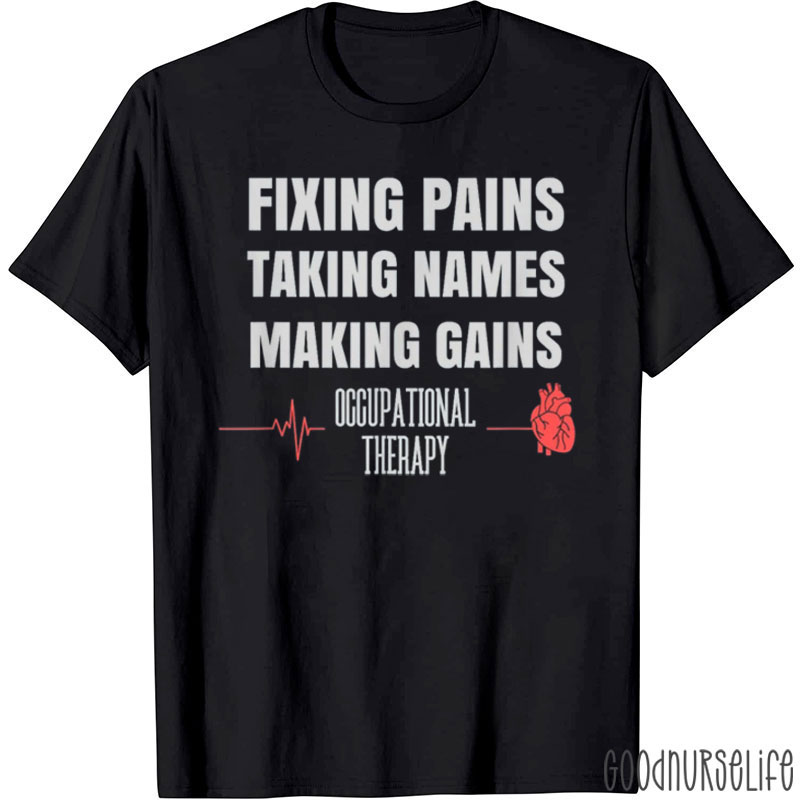 Fixing Pains Taking Names Making Gains Occupational Therapy T-Shirt